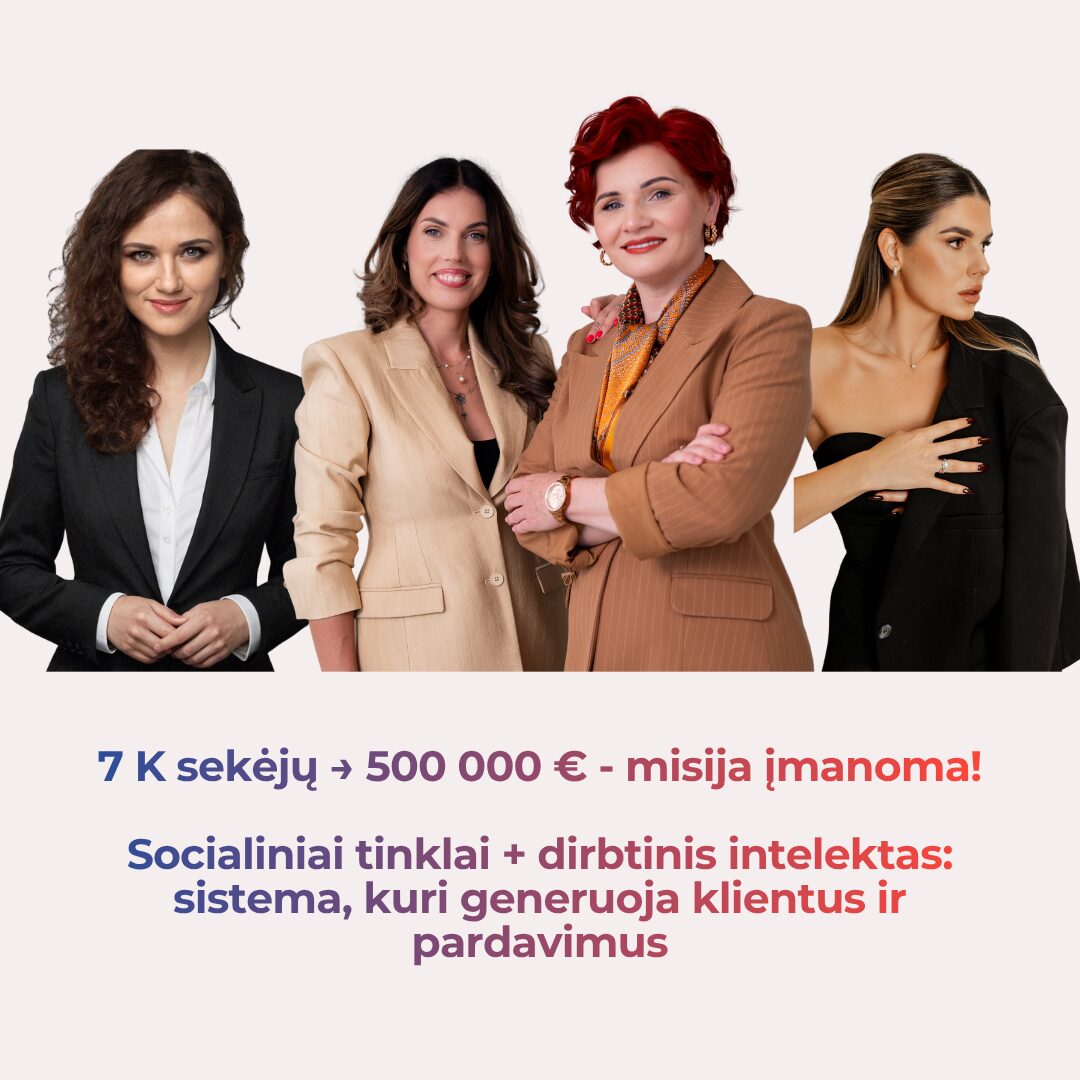 7 K sekėjų → 500 000 € – misija įmanoma! Socialiniai tinklai + dirbtinis intelektas: sistema, kuri generuoja klientus ir pardavimus